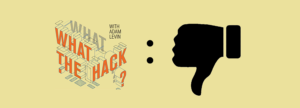 What the Hack with Adam Levin