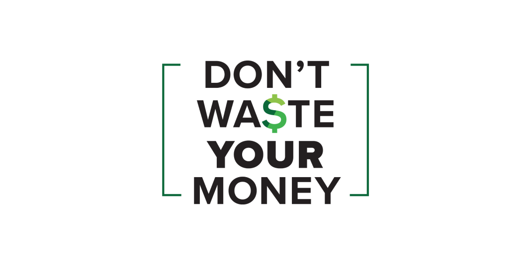 Don't Waste Your Money