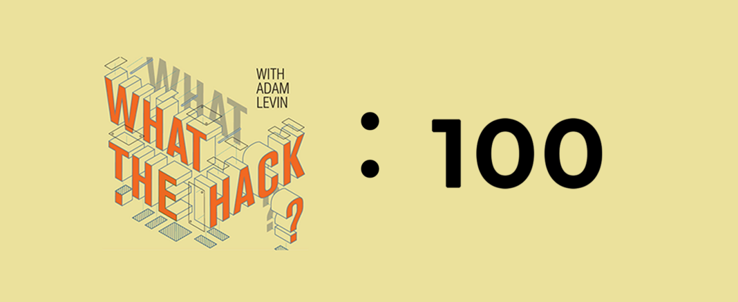 100 episodes of What the Hack
