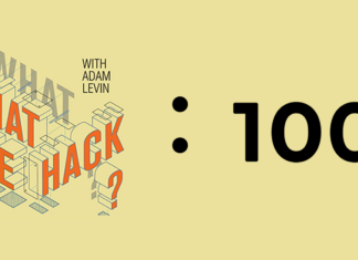 100 Episodes Later We Hack Ourselves 100 episodes of What the Hack