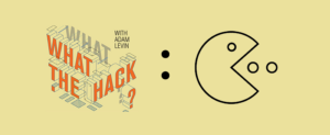 What the Hack with Adam Levin